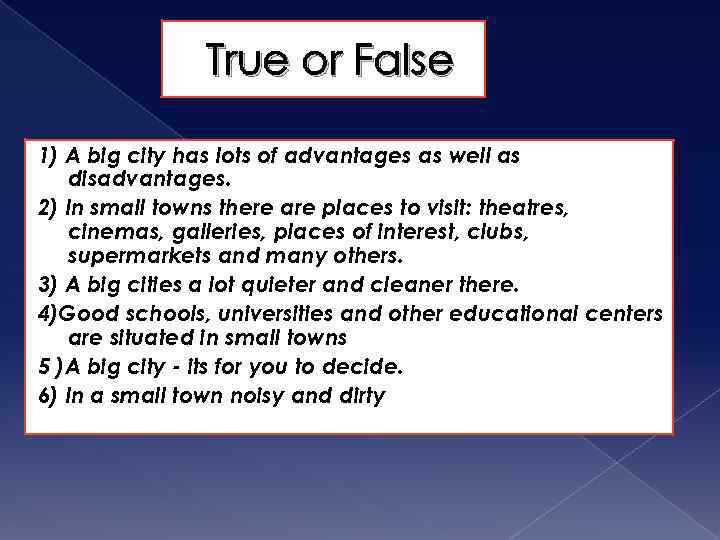 True or False 1) A big city has lots of advantages as well as