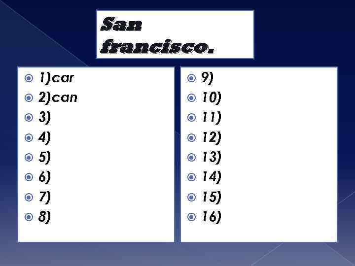 San francisco. 1)car 2)can 3) 4) 5) 6) 7) 8) 9) 10) 11) 12)