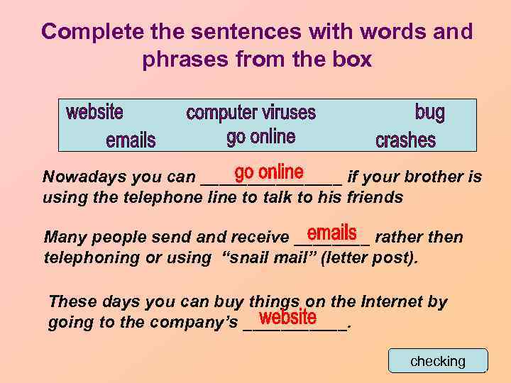 Complete the sentences with words and phrases from the box Nowadays you can ________