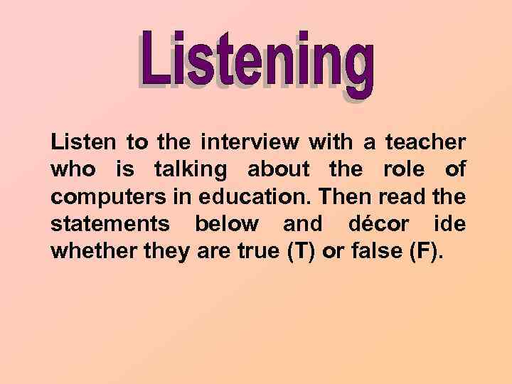 Listen to the interview with a teacher who is talking about the role of