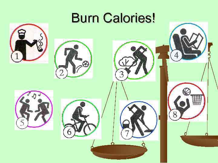 Burn Calories! 