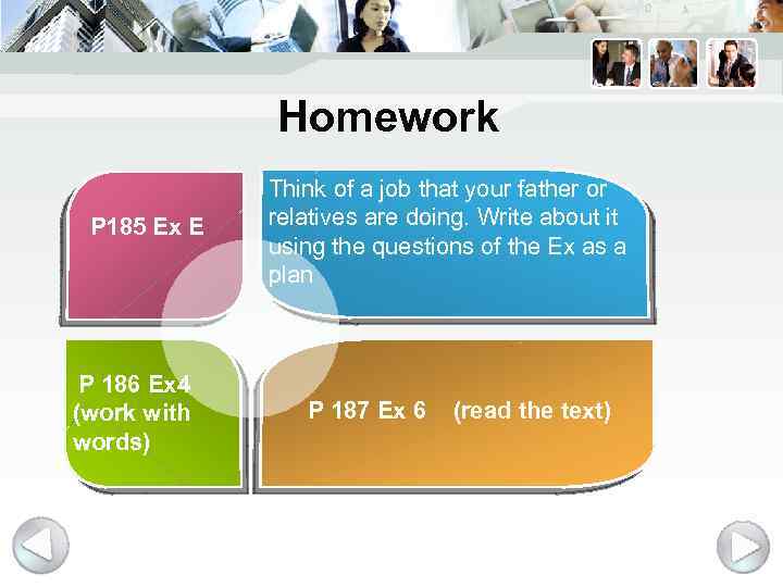 Homework P 185 Ex E P 186 Ex 4 (work with words) Think of
