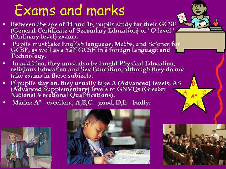 Exams and marks • Between the age of 14 and 16, pupils study for