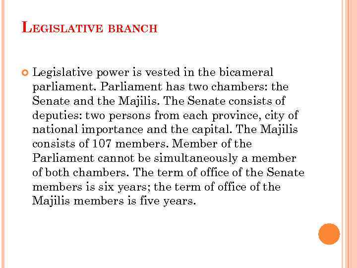 LEGISLATIVE BRANCH Legislative power is vested in the bicameral parliament. Parliament has two chambers: