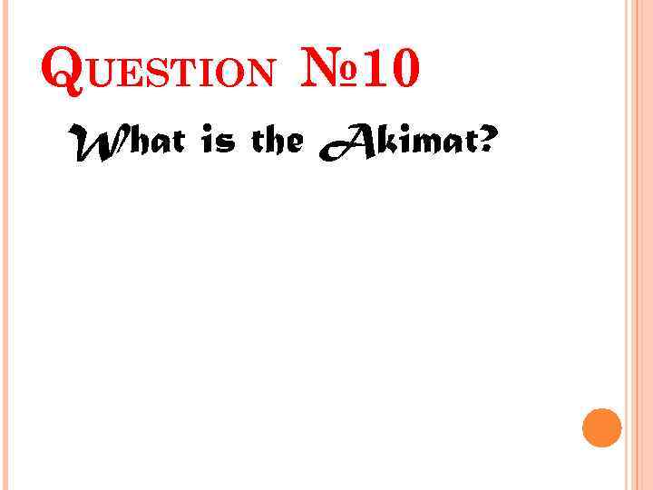 QUESTION № 10 What is the Akimat? 