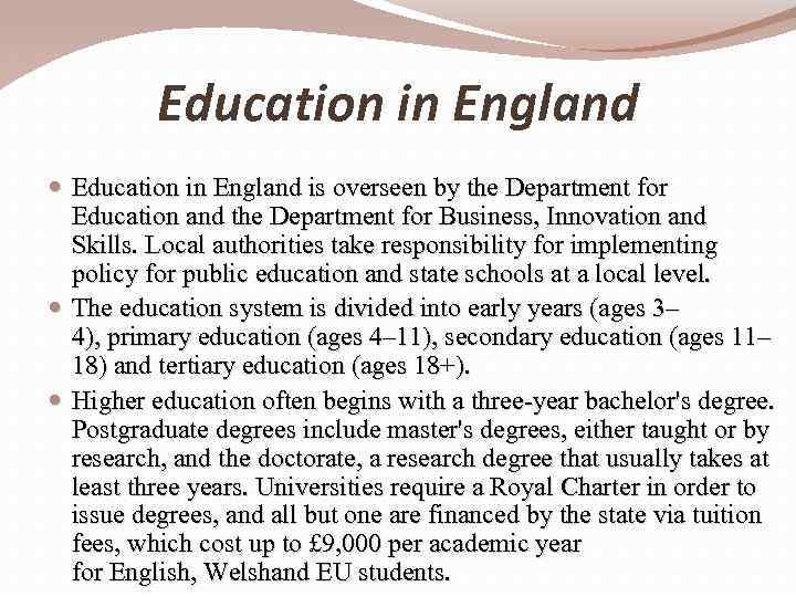 Education in England is overseen by the Department for Education and the Department for