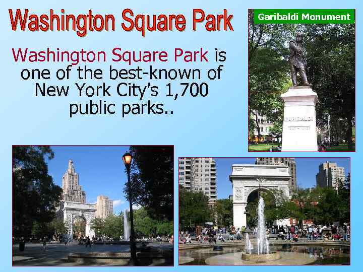 Garibaldi Monument Washington Square Park is one of the best-known of New York City's