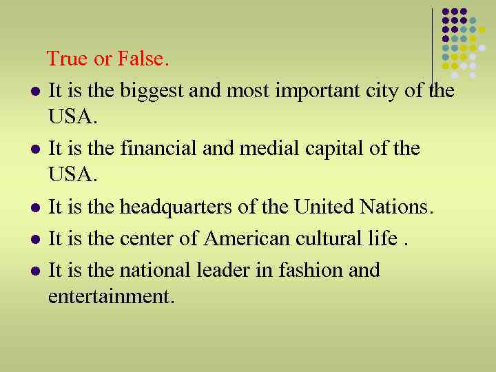 True or False. l It is the biggest and most important city of the