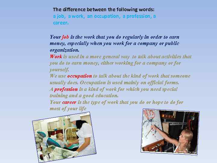 The difference between the following words: a job, a work, an occupation, a profession,