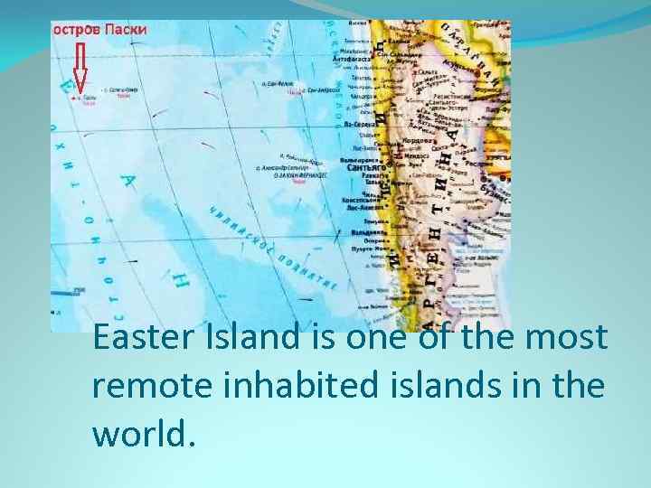 Easter Island is one of the most remote inhabited islands in the world. 