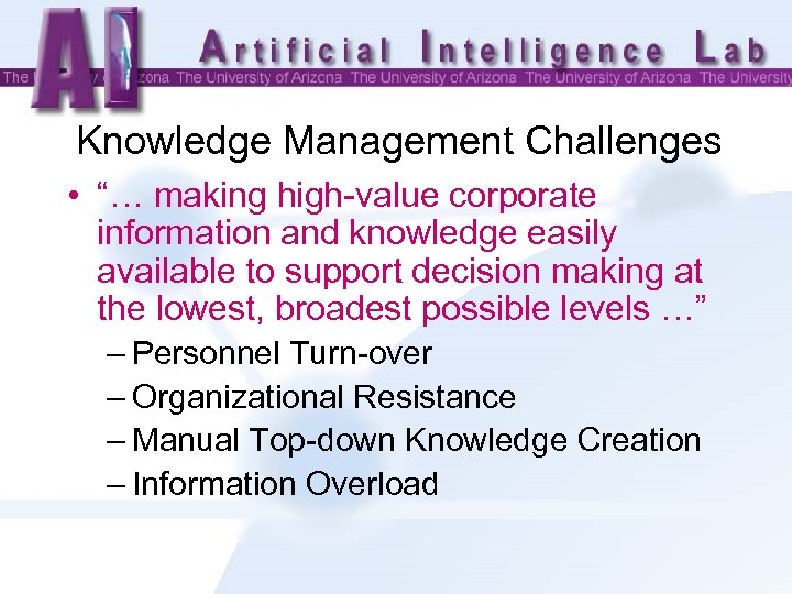 Knowledge Management Challenges • “… making high-value corporate information and knowledge easily available to