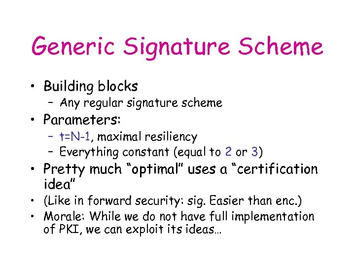 Generic Signature Scheme • Building blocks – Any regular signature scheme • Parameters: –