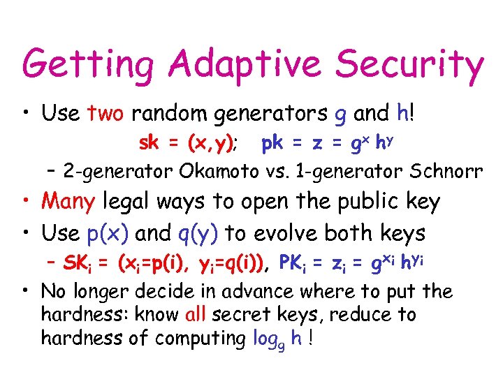 Getting Adaptive Security • Use two random generators g and h! sk = (x,