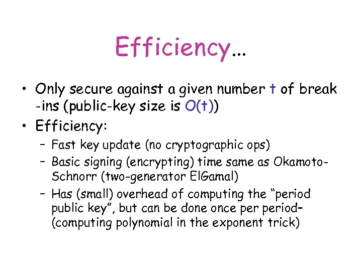 Efficiency… • Only secure against a given number t of break -ins (public-key size