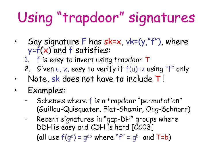 Using “trapdoor” signatures • • • Say signature F has sk=x, vk=(y, ”f”), where