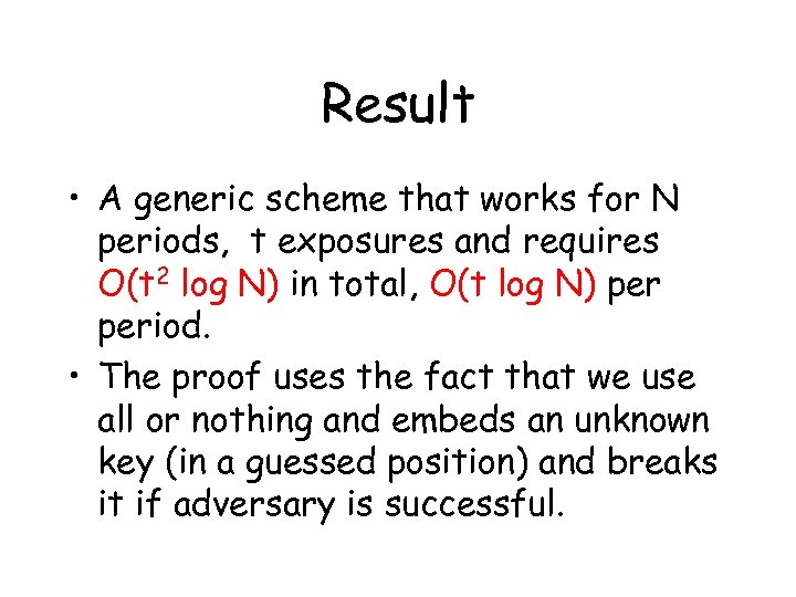 Result • A generic scheme that works for N periods, t exposures and requires