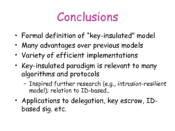 Conclusions • Formal definition of “key-insulated” model • Many advantages over previous models •