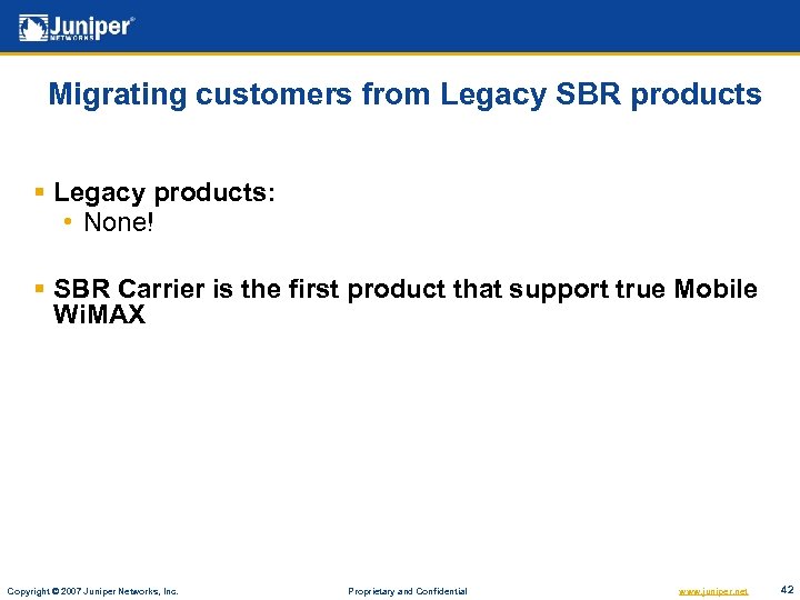 Migrating customers from Legacy SBR products § Legacy products: • None! § SBR Carrier