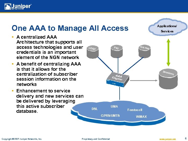 One AAA to Manage All Access § A centralized AAA Architecture that supports all