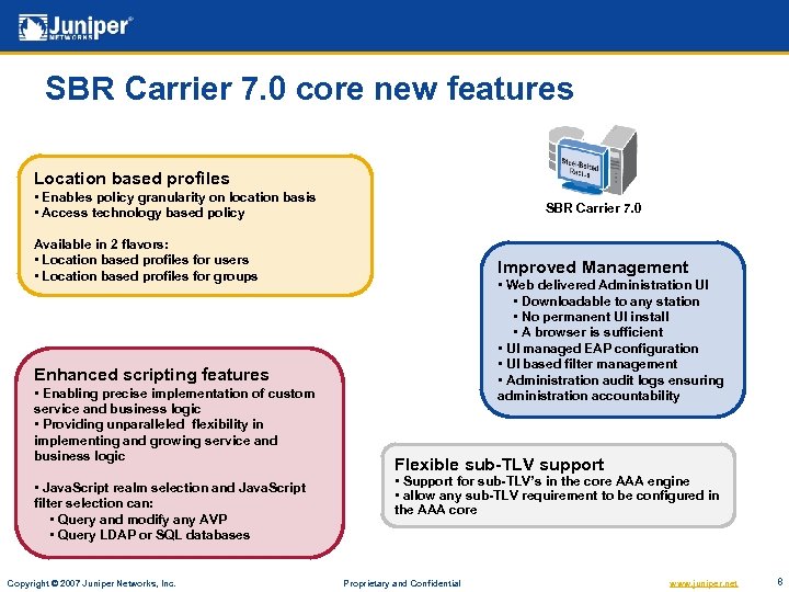 SBR Carrier 7. 0 core new features Location based profiles • Enables policy granularity