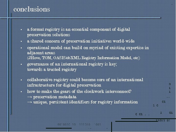 conclusions • • • a format registry is an essential component of digital preservation