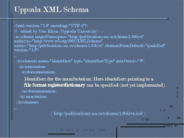 Uppsala XML Schema <? xml version="1. 0" encoding="UTF-8"? > <!-- edited by Uwe Klosa