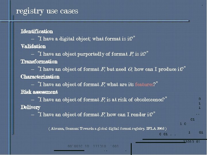 registry use cases Identification – “I have a digital object; what format is it?