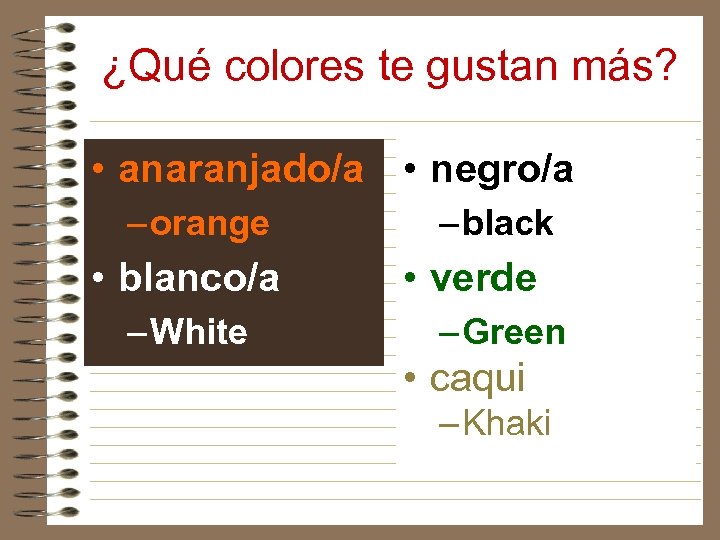 ¿Qué colores te gustan más? • anaranjado/a • negro/a – orange • blanco/a –