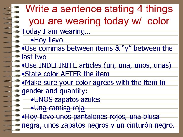 Write a sentence stating 4 things you are wearing today w/ color Today I