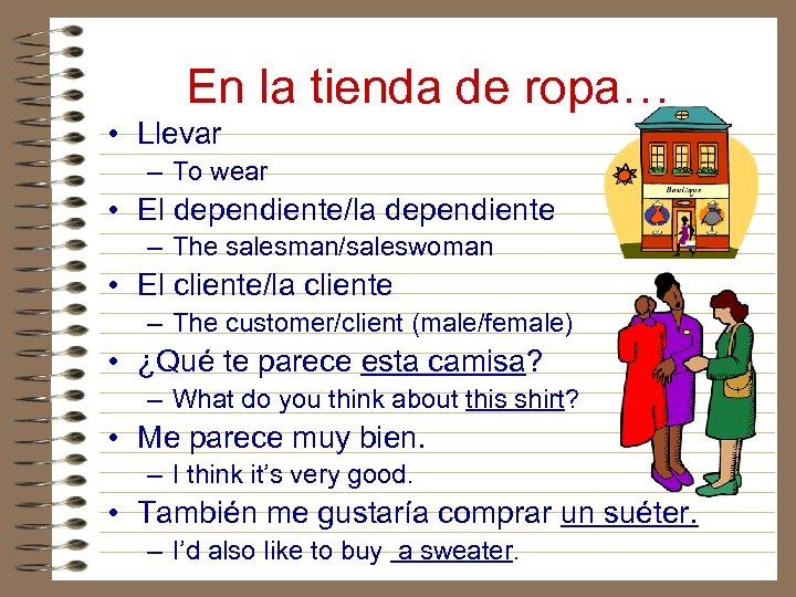 En la tienda de ropa… • Llevar – To wear • El dependiente/la dependiente