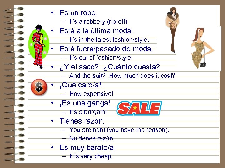  • Es un robo. – It’s a robbery (rip-off) • Está a la