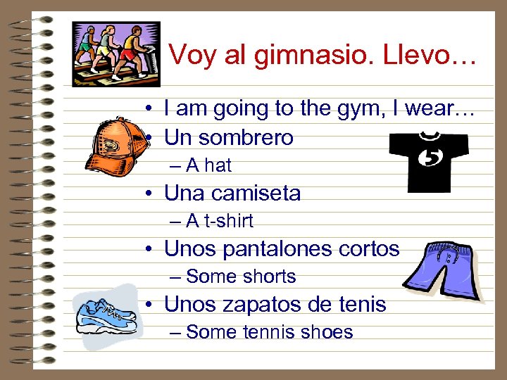 Voy al gimnasio. Llevo… • I am going to the gym, I wear… •