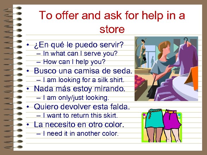 To offer and ask for help in a store • ¿En qué le puedo