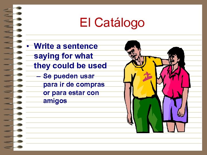 El Catálogo • Write a sentence saying for what they could be used –