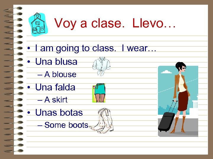 Voy a clase. Llevo… • I am going to class. I wear… • Una
