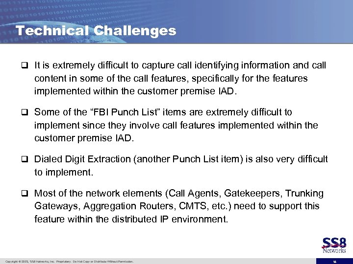 Technical Challenges q It is extremely difficult to capture call identifying information and call