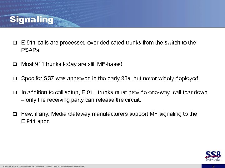 Signaling q E. 911 calls are processed over dedicated trunks from the switch to