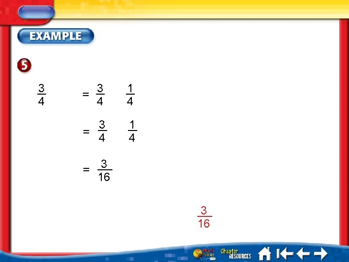 3 4 1 4 3 = 4 1 4 = = 3 16 