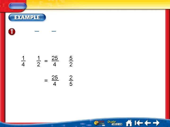 1 4 1 25 = 2 4 5 2 25 4 2 5 =