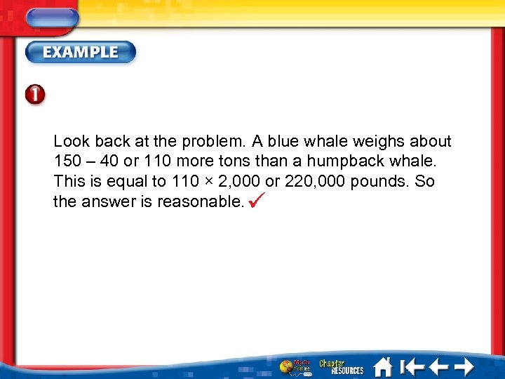 Look back at the problem. A blue whale weighs about 150 – 40 or