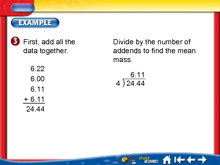 First, add all the data together. 6. 22 6. 00 6. 11 + 6.