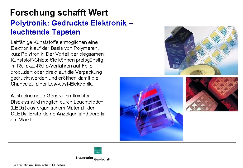 Forschung schafft Wert Polytronik: Gedruckte Elektronik – leuchtende Tapeten Leitfähige Kunststoffe ermöglichen eine Elektronik