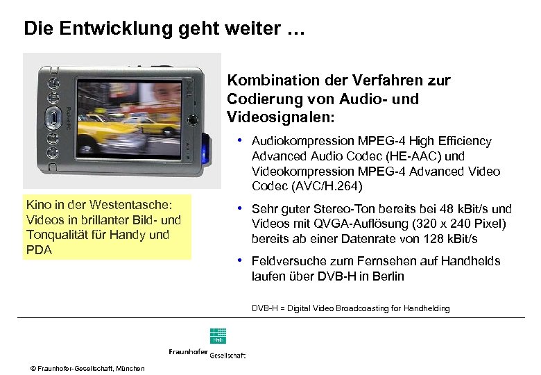 Die Entwicklung geht weiter … Kombination der Verfahren zur Codierung von Audio- und Videosignalen:
