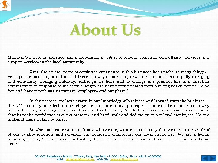 About Us Mumbai We were established and incorporated in 1992, to provide computer consultancy,