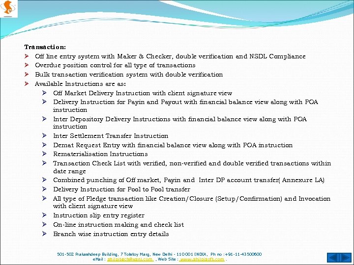 Transaction: Ø Off line entry system with Maker & Checker, double verification and NSDL