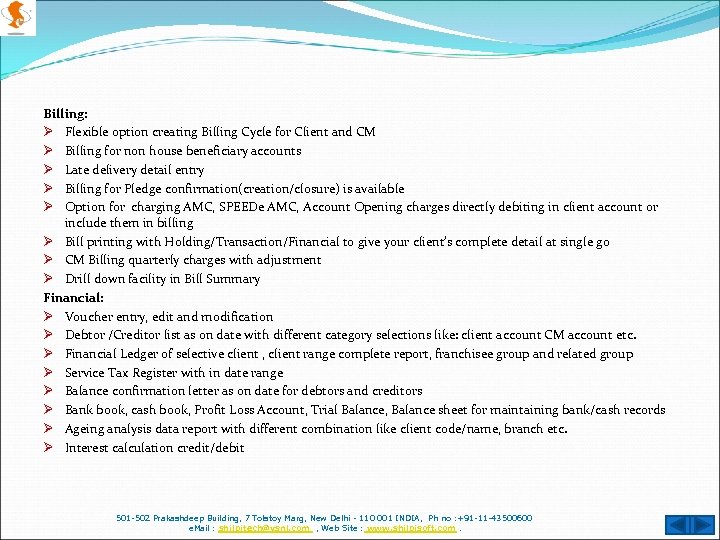 Billing: Ø Flexible option creating Billing Cycle for Client and CM Ø Billing for