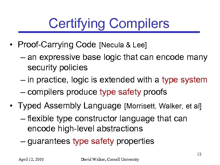 Certifying Compilers • Proof-Carrying Code [Necula & Lee] – an expressive base logic that