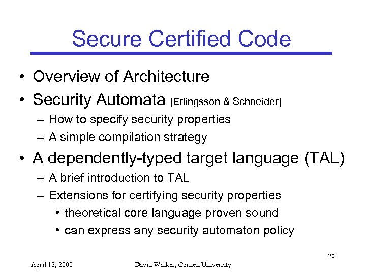 Secure Certified Code • Overview of Architecture • Security Automata [Erlingsson & Schneider] –