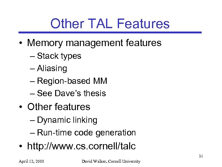 Other TAL Features • Memory management features – Stack types – Aliasing – Region-based