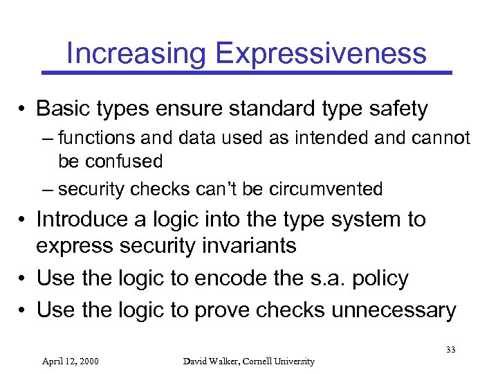 Increasing Expressiveness • Basic types ensure standard type safety – functions and data used